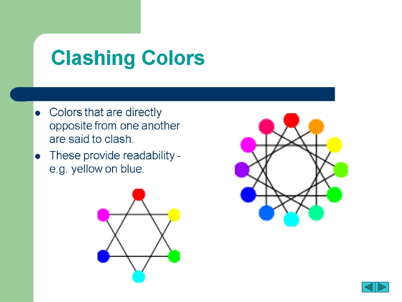 Clashing Colors  Colors that are directly opposite from one another are said to